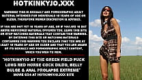 free with hotkinkyjo at the green field fuck long red cock dildo belly bulge anal prolapse extreme video